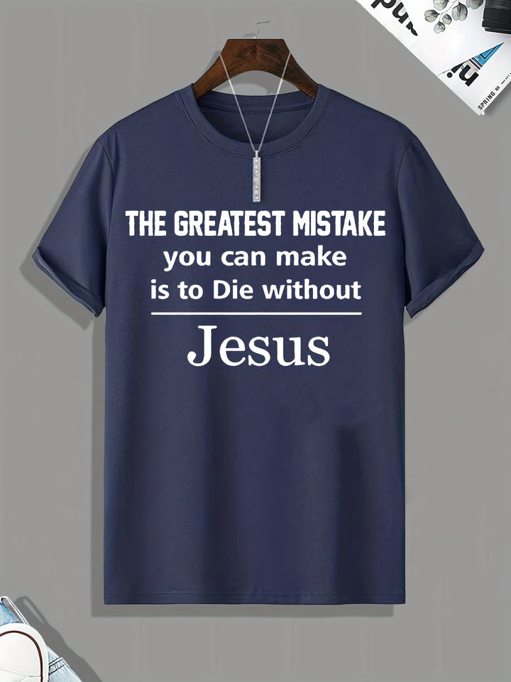 The Greatest Mistake You Can Make Is To Die Without Jesus Letter Print Men's Casual Short Sleeve Crew Neck T-shirt, Fashion Graphic Tee Loungewear Pajamas Top Summer Men's Home Clothes